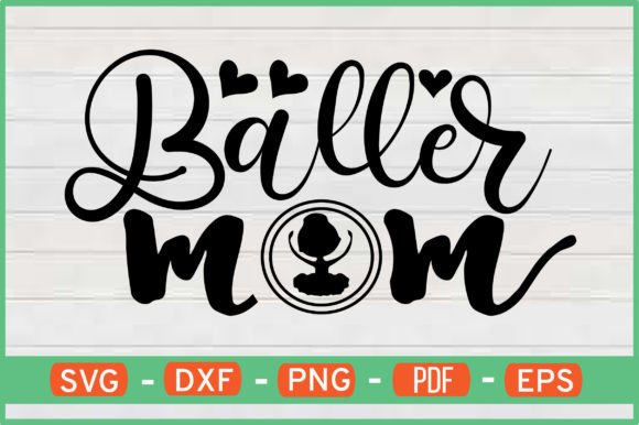 Baller Mom T-Shirt Designs SVG: Graphics for Crafts & Content