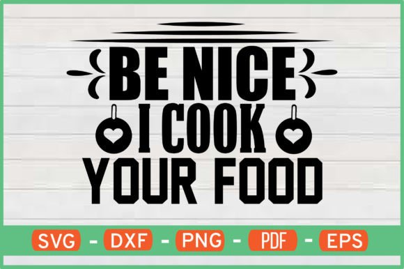 Be Nice I Cook Your Food Graphics for Crafts