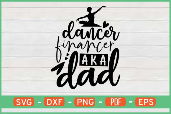 Dancer Financer Aka Dad T-Shirt Designs: Graphics for Crafts-Driven Brands