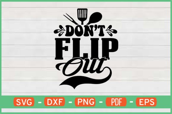 Don’t Flip Out T-Shirt Designs SVG: Graphics for Crafts