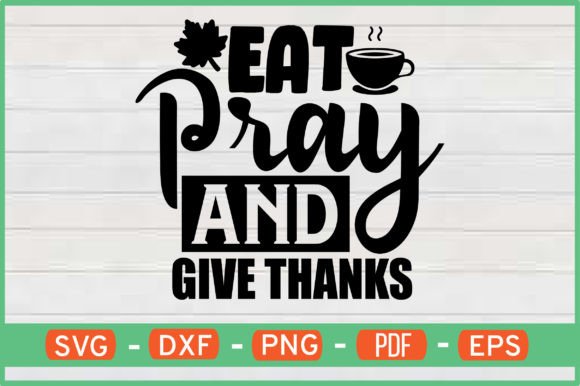 Eat Pray and Give Thanks Graphics for Crafts