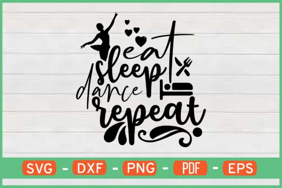 Eat Sleep Dance Repeat Graphics for Crafts