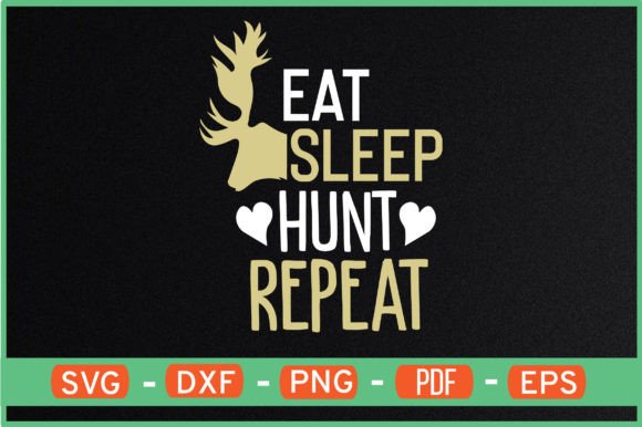 Eat Sleep Hunt Repeat Graphics for Crafts