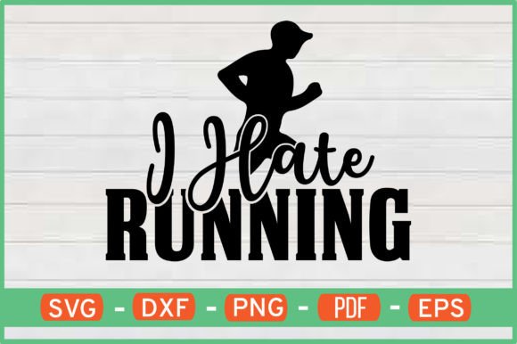 I Hate Running T-Shirt Designs SVG: Graphics for Crafts & Content
