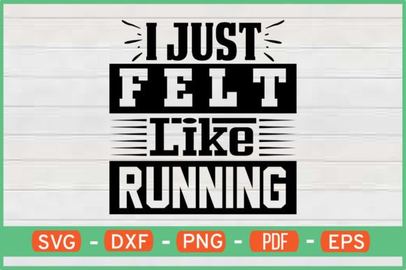 I Just Felt Like Running Graphics for Crafts