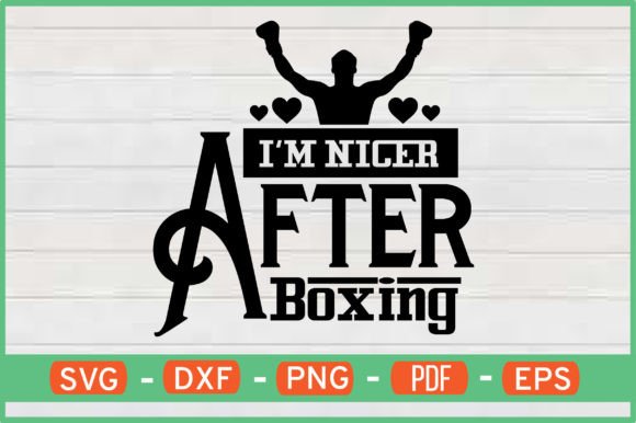 I M Nicer After Boxing T-Shirt Designs: Graphics for Crafts