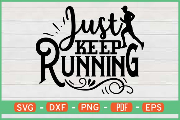 Just Keep Running T-Shirt Designs SVG: Graphics for Crafts