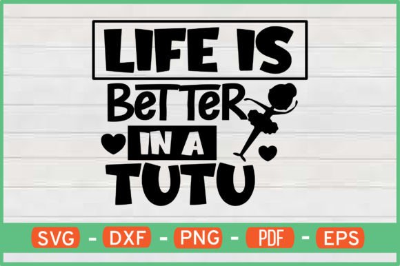 Life is Better in a Tutu T-Shirt Designs