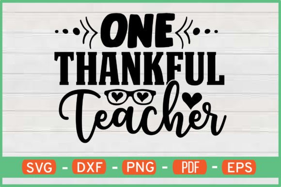 One Thankful Teacher T-Shirt Designs SVG