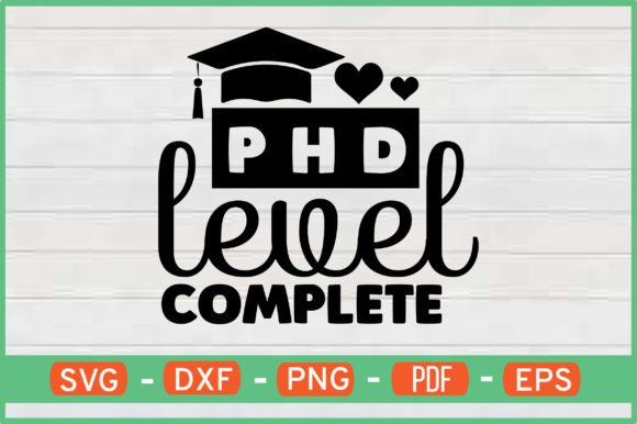 PhD Level Complete T-Shirt Designs SVG: Graphics for Crafts