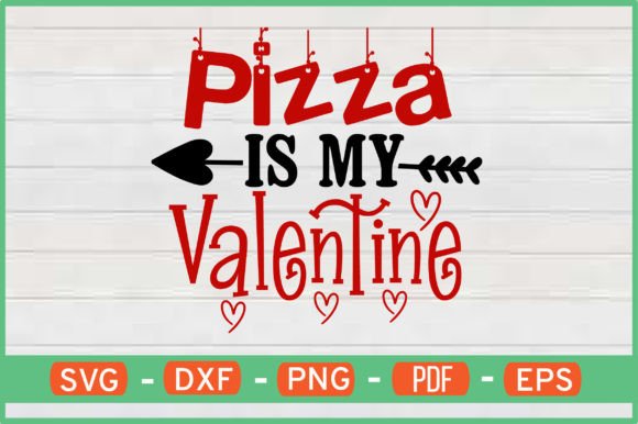 Pizza is My Valentine Graphics for Crafts