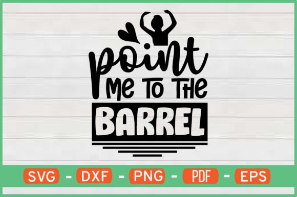 Point Me to the Barrel T-Shirt Designs: Graphics for Crafts Sellers