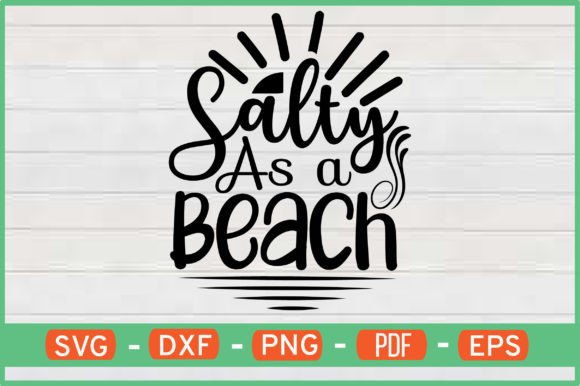 Salty As a Beach T-Shirt Designs SVG: Graphics for Crafts & Content