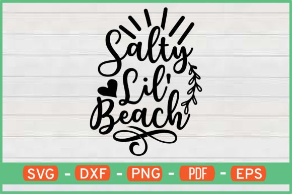 Salty Lil Beach T-Shirt Designs SVG