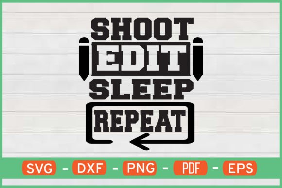 Shoot Edit Sleep Repeat Graphics for Crafts