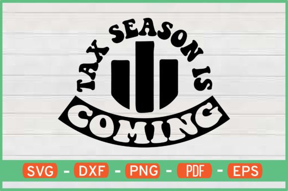 Tax Season is Coming SVG Graphics for Crafts