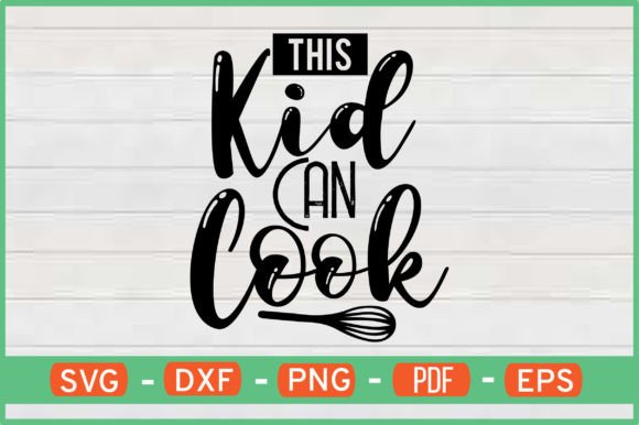 This Kid Can Cook SVG Graphics for Crafts